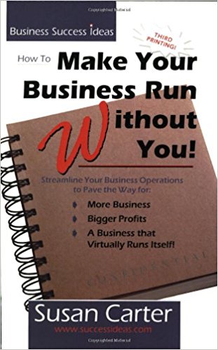 How to Make Your Business Run Without You